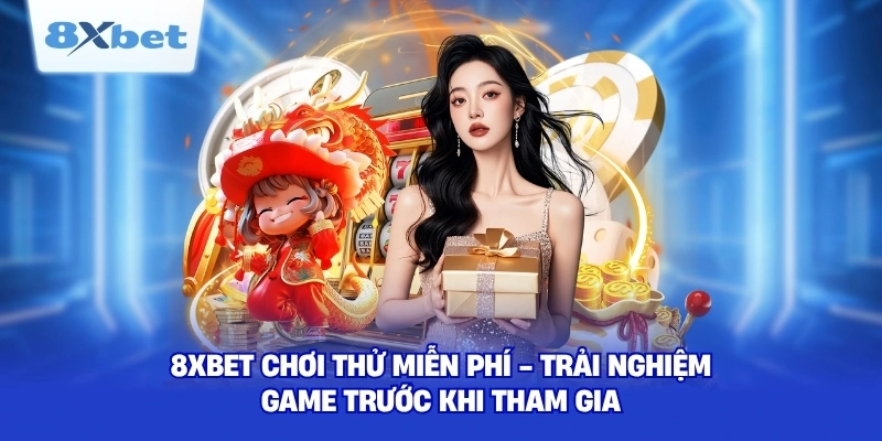 8XBET Chơi Thử Miễn Phí