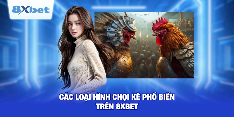 Các loại hình chọi kê phổ biến trên 8XBET