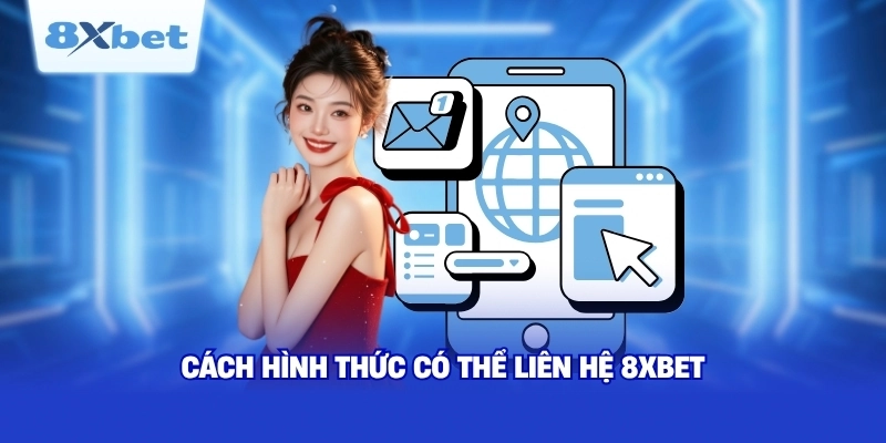 Cách hình thức có thể liên hệ 8XBET
