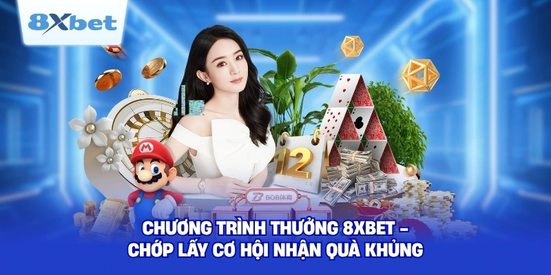 Chương Trình Thưởng 8XBET