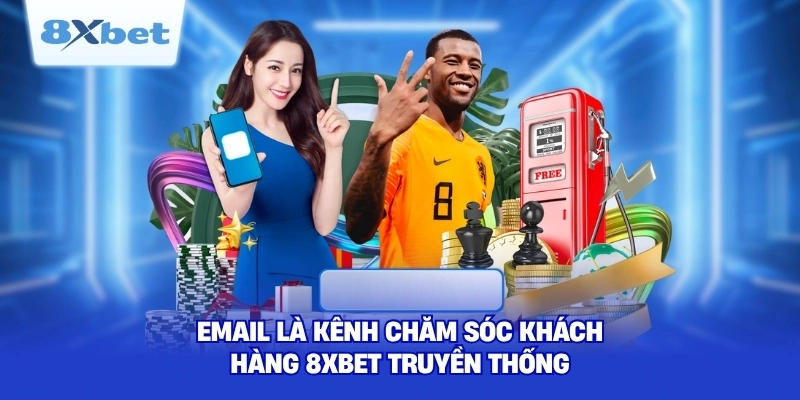 Email là kênh chăm sóc khách hàng 8XBET truyền thống