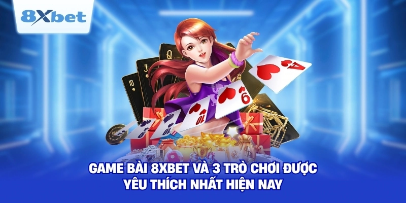 Game bài 8XBET đổi thưởng thần tốc