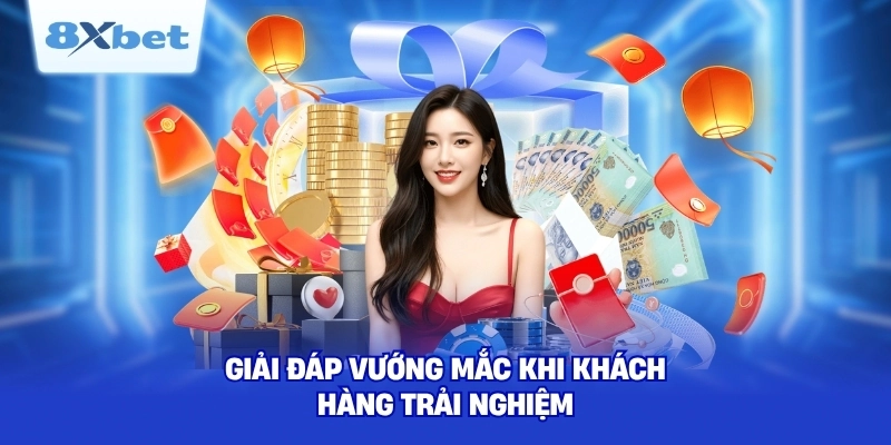 Giải đáp vướng mắc khi khách hàng trải nghiệm