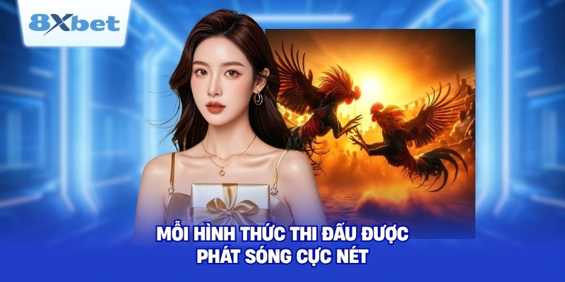 Mỗi hình thức thi đấu được phát sóng cực nét