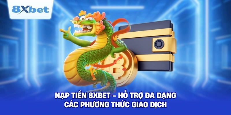 Nạp tiền 8XBET nhận nhiều khuyến mãi