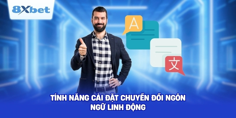 Tính năng cài đặt chuyển đổi ngôn ngữ linh động