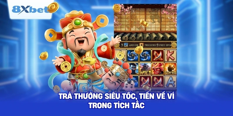 Trả thưởng siêu tốc, tiền về ví trong tích tắc