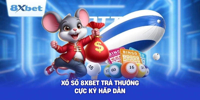 Những kiểu chơi xổ số 8XBET siêu hot
